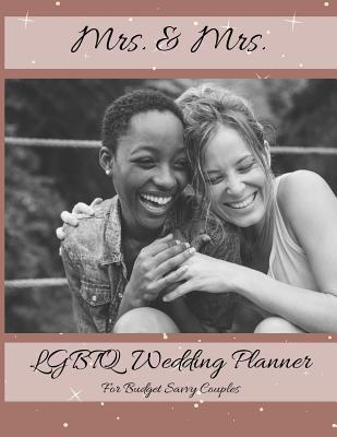 Mrs. & Mrs. LGBTQ Wedding Planner For Budget Savvy Couples: Same-Sex Wedding Planning Journal For Gay Couples - Sweet On You