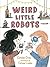 Weird Little Robots