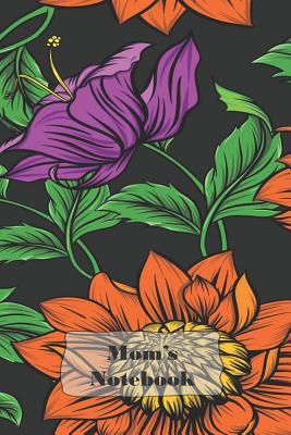Mom's Notebook: Classic Lined Journal Book To Write In Plans, Dreams and Outrageous Ideas - Purple and Orange Floral