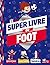 Mon super livre du foot (French Edition)