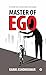 MASTER OF EGO : A Story of ...