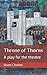 Throne of Thorns: A play fo...