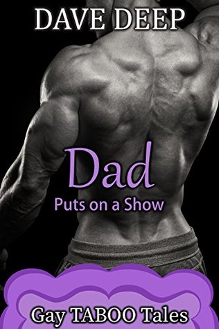 Dad Puts on a Show (Gay TABOO Tales Book 7)