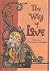 The Way of Love: A Booklet on the Real Meaning of Love, the Essence of True Spirituality