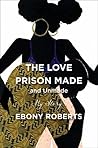 Book cover for The Love Prison Made and Unmade