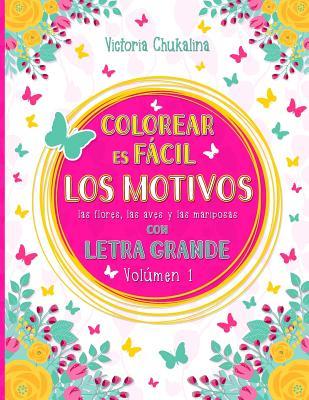 Colorear es fácil - Los motivos: El libro para colorear para todas las edades - para los principiantes, las personas con visión baja y los adultos ... grande (En letra grande) (Spanish Edition)
