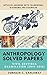 ANTHROPOLOGY SOLVED PAPERS:...