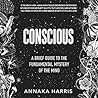 Conscious by Annaka Harris