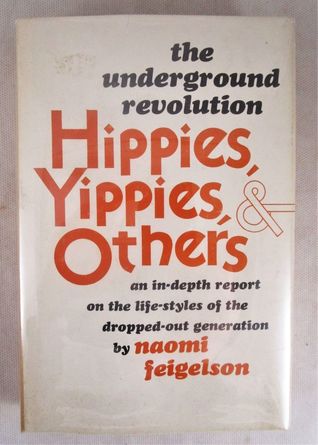 The Underground Revolution: Hippies, Yippies, And Others (Hardcover)
