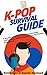 K-Pop Survival Guide: A Roo...