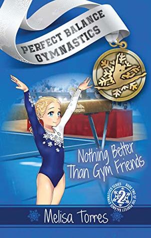 Nothing Better Than Gym Friends (Perfect Balance Gymnastics #2)