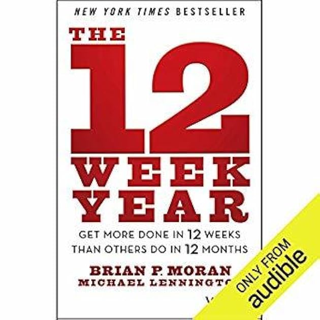 The 12 Week Year Field Guide: Get More Done In 12 Weeks Than Others Do In 12 Months