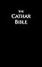 The Cathar Bible: Translated from the Original Languages and Modern Sources