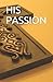 HIS PASSION