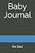 Baby Journal: for Dad