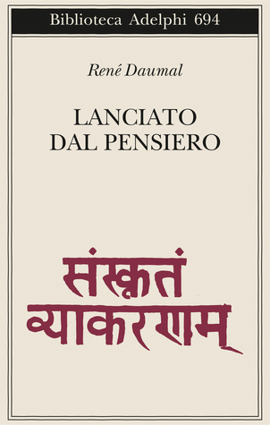 Lanciato dal pensiero. Saggi e traduzioni dal sanscrito