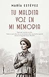 Tu maldita voz en mi memoria by Maria Estevez