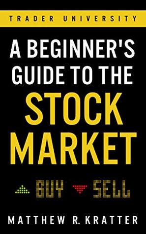 A Beginner's Guide to the Stock Market (Kindle Edition)