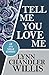 Tell Me You Love Me (An Ava...