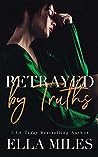 Betrayed by Truths by Ella Miles