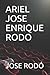 ARIEL JOSE ENRIQUE RODO (Spanish Edition)