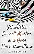 Scharlette Doesn't Matter and Goes Time Travelling
