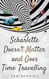 Scharlette Doesn't Matter and Goes Time Travelling