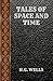 TALES OF SPACE AND TIME: BY H.G WELLS (CLASSIC BOOKS)