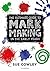 The Ultimate Guide to Mark Making in the Early Years by Sue Cowley
