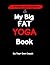 My Big Fat Yoga Book: Compl...