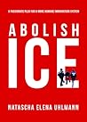 Abolish ICE by Natascha Elena Uhlmann