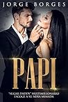 Papi: “Sugar Daddy” Multimillonario escoge a su Niña Mimada (Novela de Romance y Erótica)