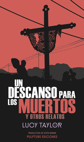 Portada de Un descanso para los muertos y otros relatos, de Lucy Taylor