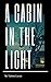 A Cabin in the Light (A Cit...