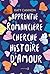 Apprentie romancière cherche histoire d'amour