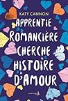 Apprentie romancière cherche histoire d'amour by Katy Cannon