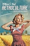 Retroculture: Taking America Back Retroculture: Taking America Back