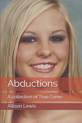 Read Abductions: A collection of True Crime