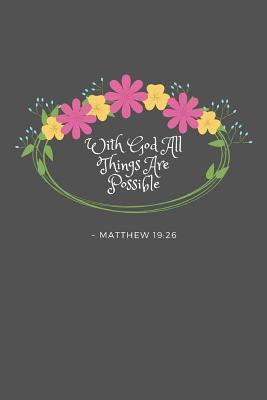 Inspirational Bible Verses Kjv With God All Things Are Possible: Kjv King James Version Matthew 19:26 Bible  Verse Quote 6 X 9 Blank Lined Writing Notebook Journal, 110 Pages - Great  Inspirational Gift Idea By Not A Book