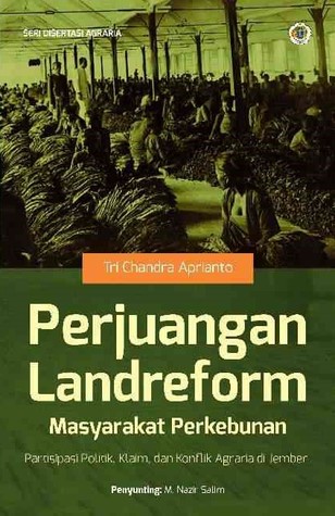 Perjuangan Landreform Masyarakat Perkebunan: Partisipasi Politik, Klaim, & Konflik Agraria di Jember