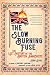 The Slow Burning Fuse: The ...