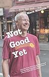 Not Good Yet: Les...
