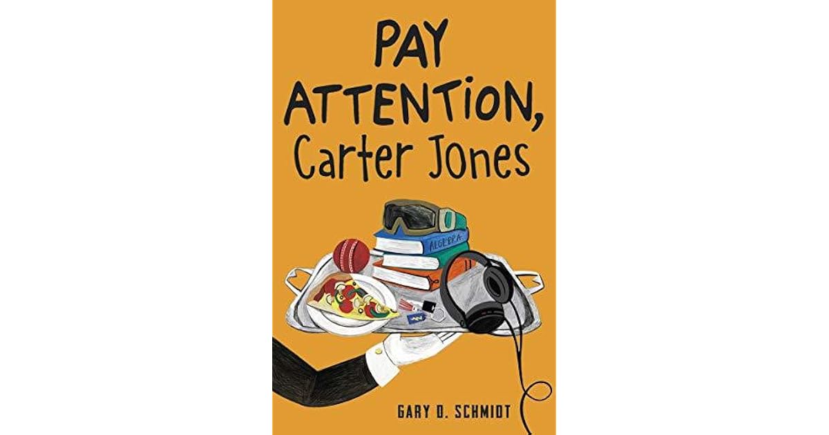 Pay Attention, Carter Jones by Gary D. Schmidt