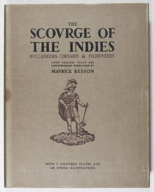 The Scourge of the Indies: Buccaneers, Corsairs, & Filibusters (Hardcover)