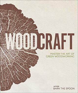 Wood Craft: Master the Art of Green Woodworking (Hardcover)