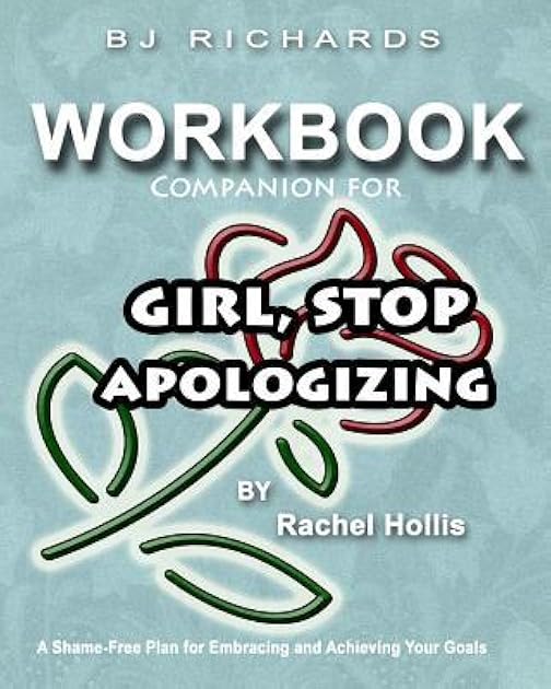 Workbook Companion For Girl Stop Apologizing by Rachel Hollis: A Shame-Free Plan for Embracing and Achieving Your Goals