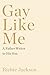 Gay Like Me: A Father Write...