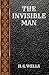 THE INVISIBLE MAN: BY H.G WELLS (CLASSIC BOOKS)