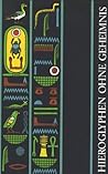 HIEROGLYPHEN OHNE GEHEIMNIS HIEROGLYPHEN OHNE GEHEIMNIS