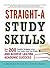 Straight-A Study Skills: More Than 200 Essential Strategies to Ace Your Exams, Boost Your Grades, and Achieve Lasting Academic Success